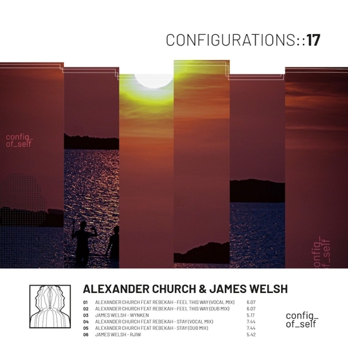 James Welsh & Alexander Church feat. Rebekah - Configurations 17 [CS17]